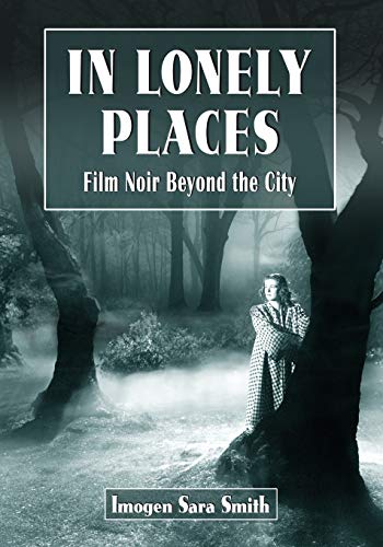 In Lonely Places: Film Noir Beyond the City - Click to Buy
