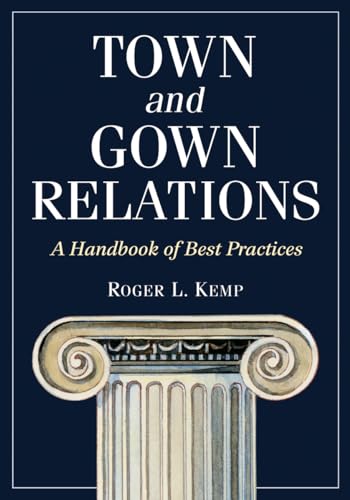 Town and Gown Relations: A Handbook of Best Practices - Click to Buy