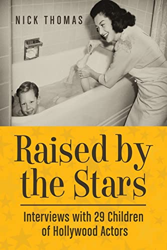Raised by the Stars: Interviews with 29 Children of Hollywood Actors - Click to Buy