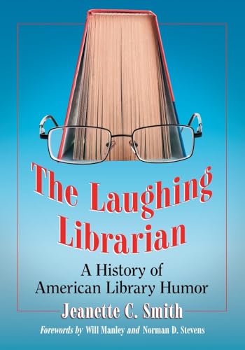 The Laughing Librarian: A History of American Library Humor - Click to Buy
