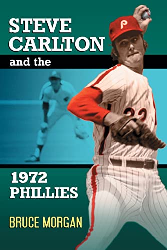 Steve Carlton and the 1972 Phillies - Click to Buy