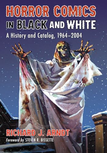 Horror Comics in Black and White: A History and Catalog, 1964-2004 - Click to Buy
