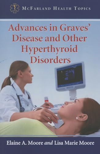 Advances in Graves' Disease and Other Hyperthyroid Disorders (McFarland Health Topics) - Click to Buy