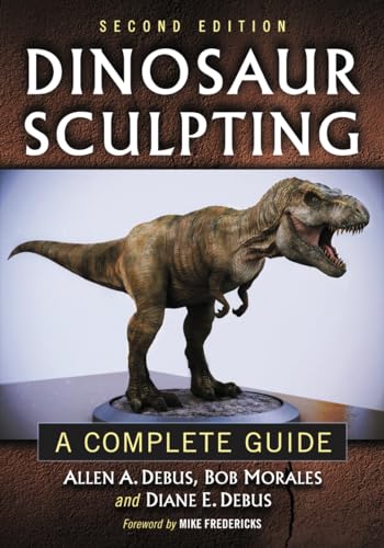 Dinosaur Sculpting: A Complete Guide, 2d ed. - Click to Buy