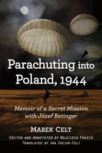Parachuting into Poland, 1944: Memoir of a Secret Mission with Jozef Retinger - Click to Buy