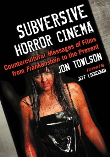 Subversive Horror Cinema: Countercultural Messages of Films from Frankenstein to the Present - Click to Buy