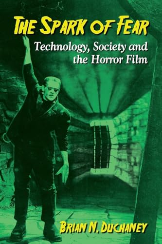 The Spark of Fear: Technology, Society and the Horror Film - Click to Buy
