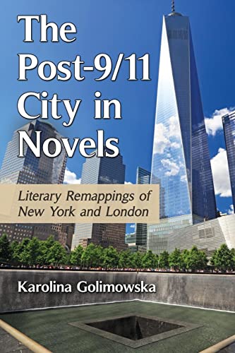 The Post-9/11 City in Novels: Literary Remappings of New York and London - Click to Buy