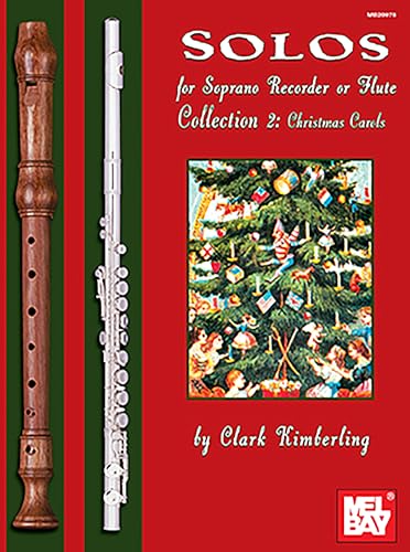 Mel Bay presents Solos for Soprano Recorder or Flute Collection 2: Christmas Carols