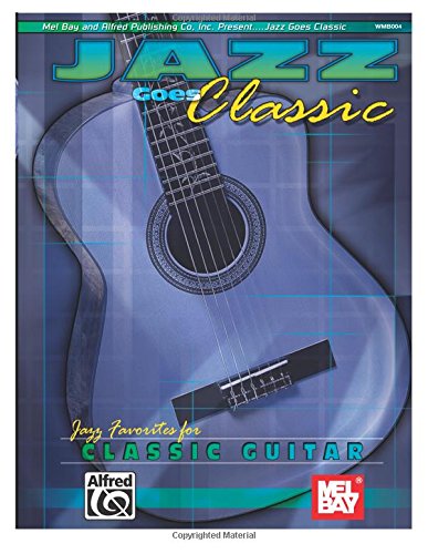 Mel Bay Jazz Goes Classic Jazz Favorites for Classical Guitar - Click to Buy
