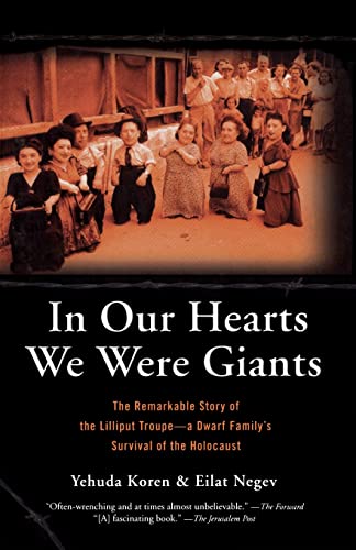 In Our Hearts We Were Giants: The Remarkable Story of the Lilliput Troupe-A Dwarf Family's Survival of the Holocaust - Click to Buy