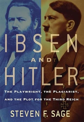 Ibsen and Hitler: The Playwright, the Plagiarist, and the Plot for the Third Reich - Click to Buy