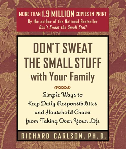 Don't Sweat The Small Stuff With Your Family