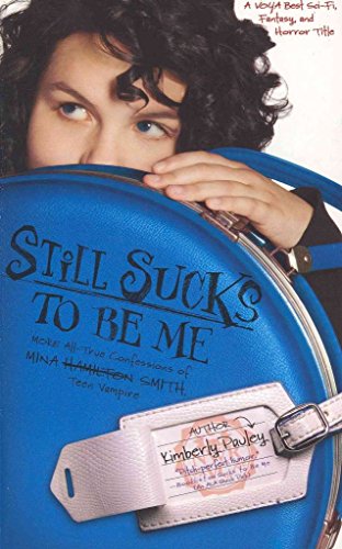 Still Sucks to Be Me: The All-true Confessions of Mina Smith, Teen Vampire - Click to Buy
