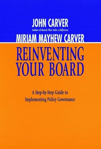 Reinventing Your Board: A Step-by-Step Guide to Implementing Policy Governance - Click to Buy