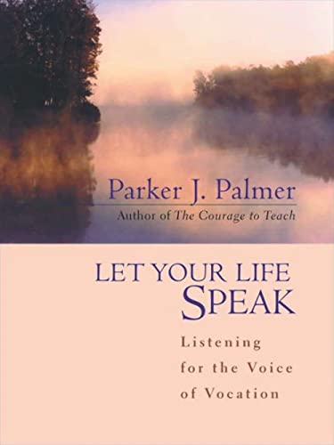 Let Your Life Speak: Listening for the Voice of Vocation - Click to Buy