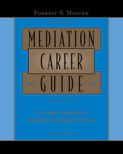 Mediation Career Guide: A Strategic Approach to Building a Successful Practice