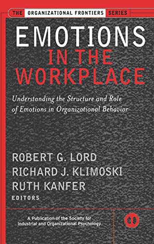 Emotions in the Workplace: Understanding the Structure and Role of Emotions in Organizational Behavior - Click to Buy