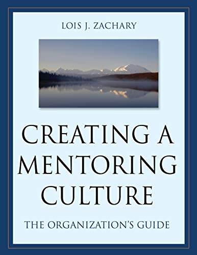 Creating a Mentoring Culture: The Organization's Guide - Click to Buy