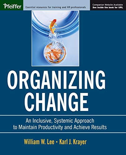 Organizing Change: An Inclusive, Systemic Approach to Maintain Productivity and Achieve Results - Click to Buy