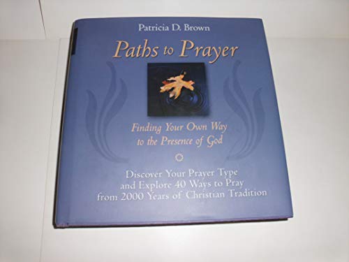 Paths to Prayer: Finding Your Own Way to the Presence of God - Click to Buy