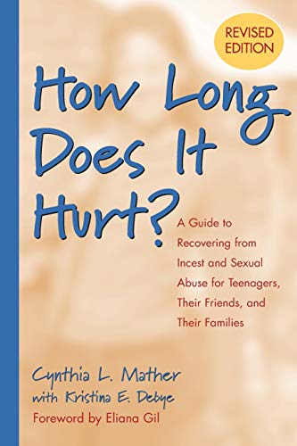 How Long Does It Hurt?: A Guide to Recovering from Incest and Sexual Abuse for Teenagers, Their Friends, and Their Families - Click to Buy