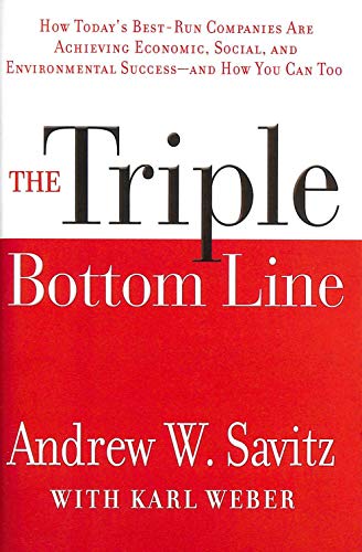 The Triple Bottom Line: How Today′s Best–Run Companies Are Achieving Economic, Social and Environmental Success –– and How You Can Too - Click to Buy