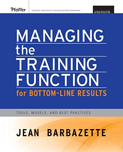 Managing the Training Function For Bottom Line Results: Tools, Models and Best Practices - Click to Buy