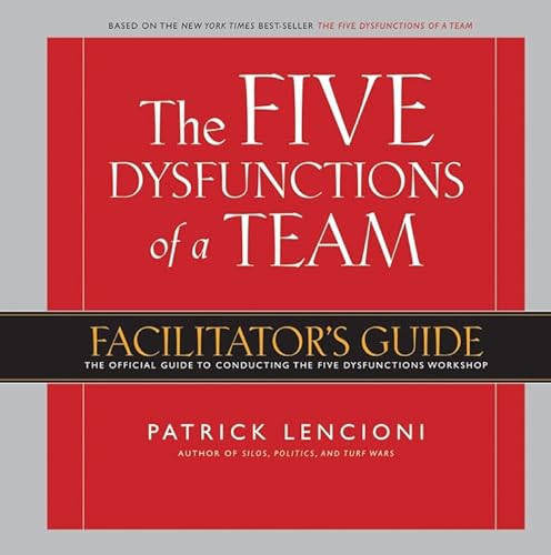 The Five Dysfunctions of a Team, Facilitator's Guide - Click to Buy
