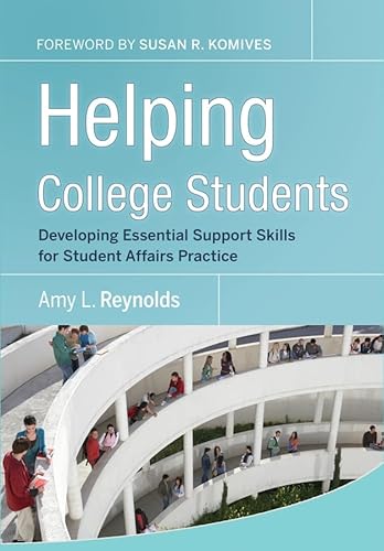 Helping College Students: Developing Essential Support Skills for Student Affairs Practice - Click to Buy