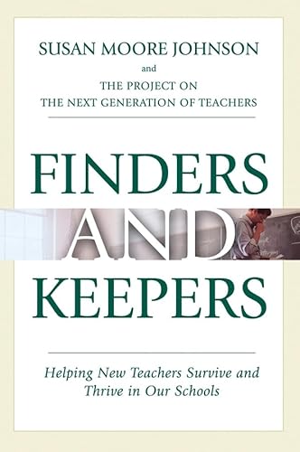 Finders and Keepers: Helping New Teachers Survive and Thrive in Our Schools - Click to Buy