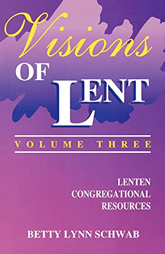 Visions of Lent Volume 3: Lenten Congregational Resources - Click to Buy