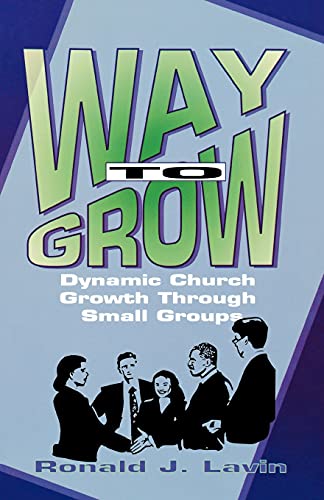 Way To Grow: Dynamic Church Growth Through Small Groups - Click to Buy