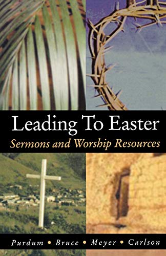 Leading to Easter: Sermons and Worship Resources - Click to Buy