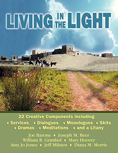 Living in the Light: 22 Creative Components Including Services, Dialogues, Monologues, Skits, Dramas, Mediations, and a Litany - Click to Buy