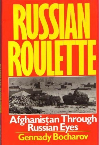 Russian Roulette: Afghanistan Through Russian Eyes - Click to Buy