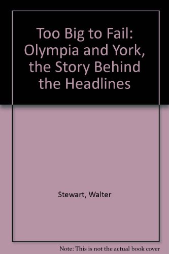 Too Big to Fail: Olympia and York, the Story Behind the Headlines - Click to Buy