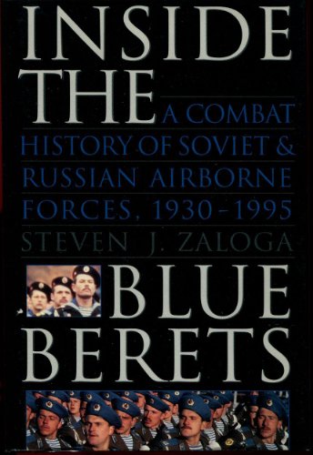 Inside the Blue Berets: A Combat History of Soviet & Russian Airborne Forces, 1930-1995 - Click to Buy