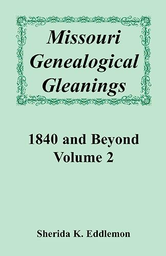 Missouri Genealogical Gleanings 1840 and Beyond, Volume 2 - Click to Buy