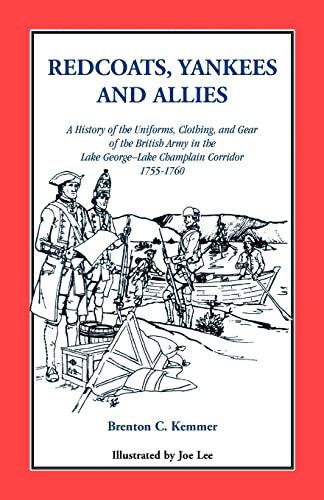 Redcoats, Yankees, and Allies: A History of the Uniforms, Clothing, and Gear of the British Army - Click to Buy