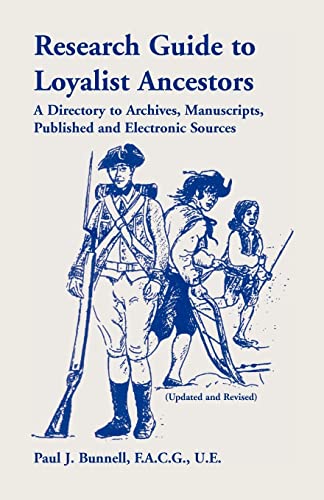 Research Guide To Loyalist Ancestors: : A Directory To Archives, Manuscripts, Published and Electronic Sources (Updated and Revised) - Click to Buy