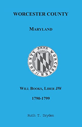 Worcester County, Maryland Will Books, Liber JW, 1790-1799