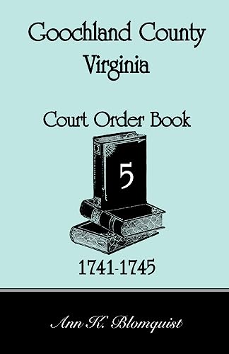 Goochland County, Virginia Court Order Book 5, 1741-1745 - Click to Buy