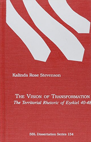 The Vision of Transformation: The Territorial Rhetoric of Ezekiel 40-48 - Click to Buy