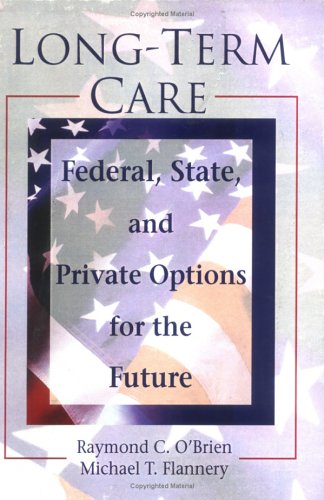 Long-Term Care: Federal, State, and Private Options for the Future (Haworth Health and Social Policy) - Click to Buy