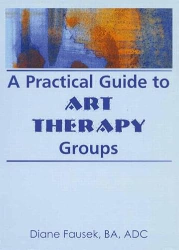A Practical Guide to Art Therapy Groups - Click to Buy