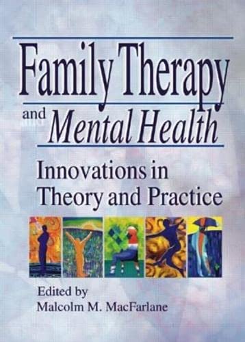 Family Therapy and Mental Health: Innovations in Theory and Practice (Haworth Marriage and the Family) - Click to Buy