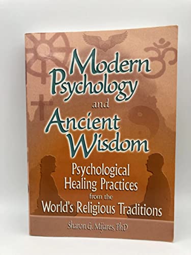 Modern Psychology and Ancient Wisdom: Psychological Healing Practices from the World's Religious Traditions - Click to Buy