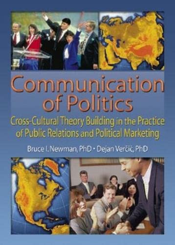 Communication of Politics: Cross-Cultural Theory Building in the Practice of Public Relations and Political Marketing: 8th Inte