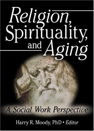 Religion, Spirituality, and Aging: A Social Work Perspective - Click to Buy